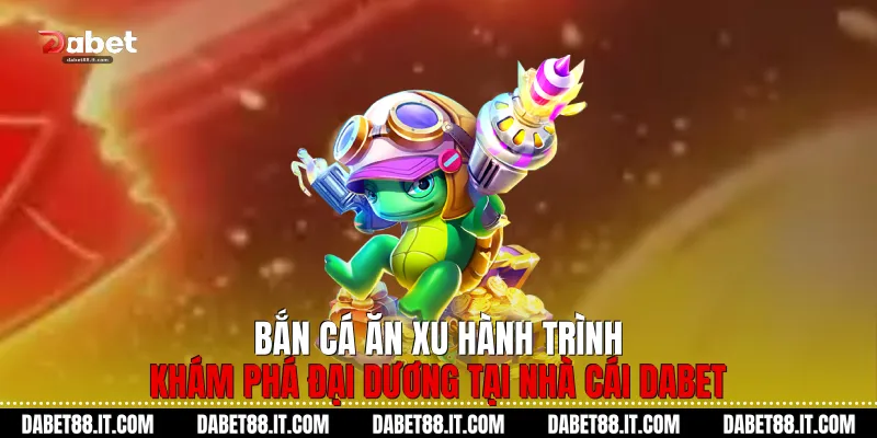 Bắn Cá Ăn Xu