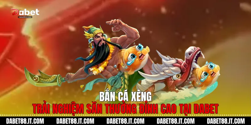 Bắn Cá Xèng