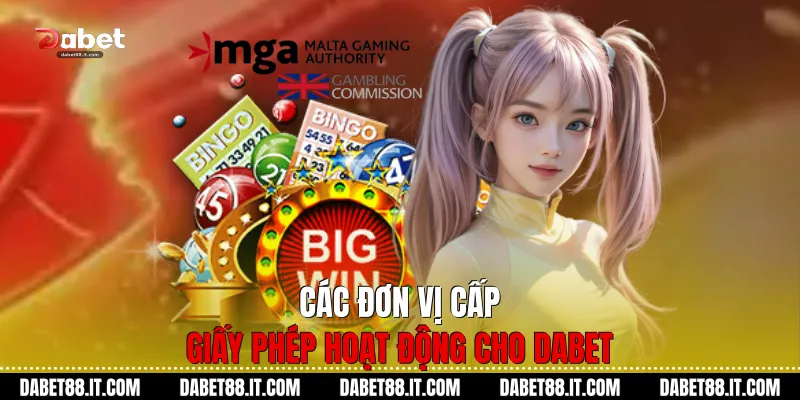 Các đơn vị cấp Giấy Phép Hoạt Động cho Dabet