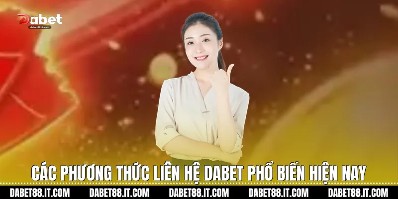Các phương thức Liên Hệ Dabet phổ biến hiện nay