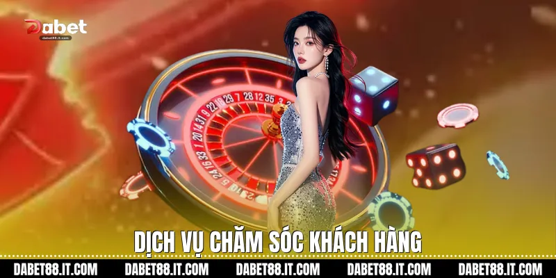 Dịch vụ chăm sóc khách hàng