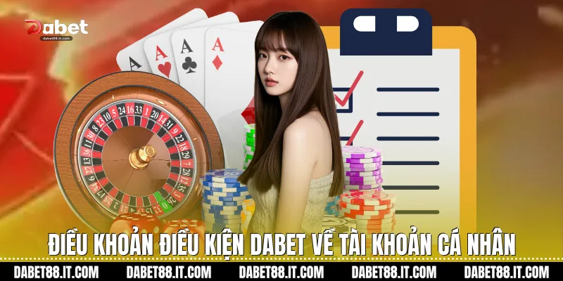 Điều Khoản Điều Kiện Dabet về tài khoản cá nhân