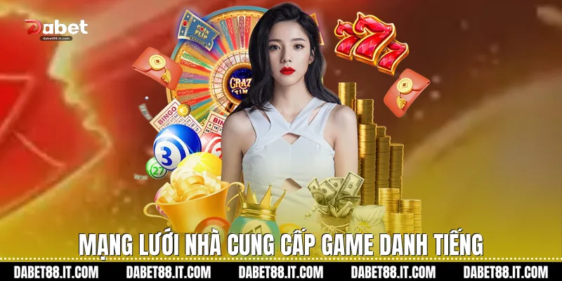Mạng lưới nhà cung cấp game danh tiếng