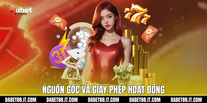 Nguồn gốc và giấy phép hoạt động