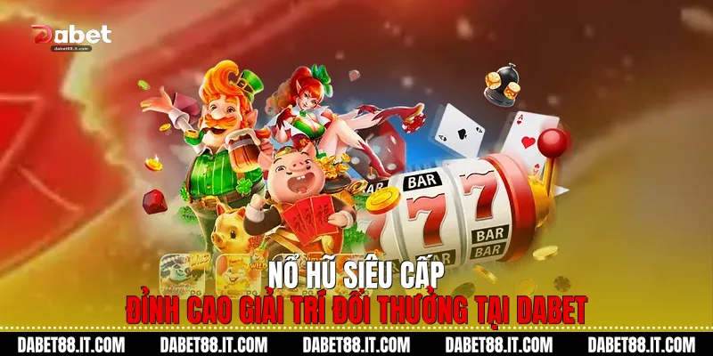 Nổ Hũ Siêu Cấp
