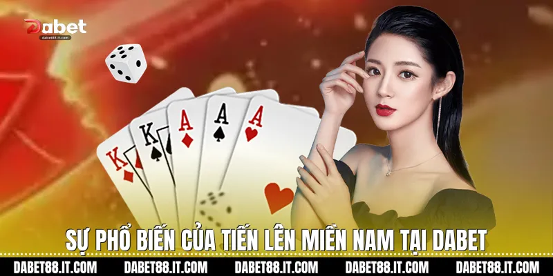 Sự phổ biến của Tiến Lên Miền Nam tại Dabet