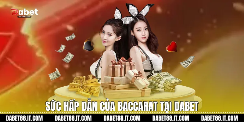 Sức hấp dẫn của Baccarat tại Dabet