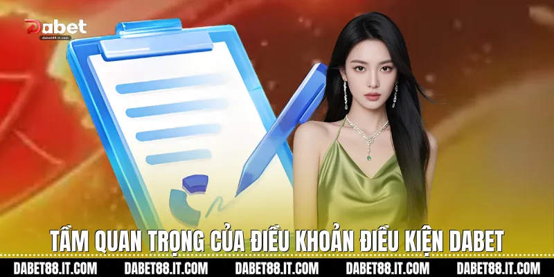 Tầm quan trọng của Điều Khoản Điều Kiện Dabet