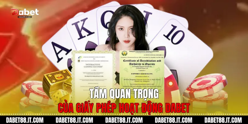 Tầm quan trọng của Giấy Phép Hoạt Động Dabet