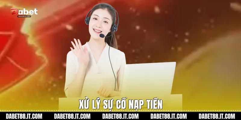 Xử lý sự cố nạp tiền